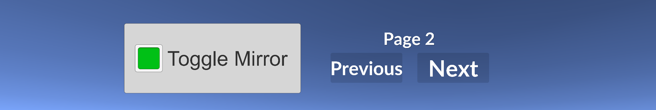 2つの UI 例:チェックボックス付きの「Toggle Mirror」設定と、「Previous」「Next」ボタン付きのページインジケーター。